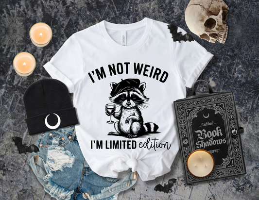 I'm Not Wierd. I'm Limitied Edition